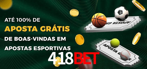 418bet Ate 100% de Aposta Gratis
