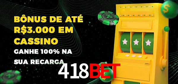 418bet melhor bônus de depósito
